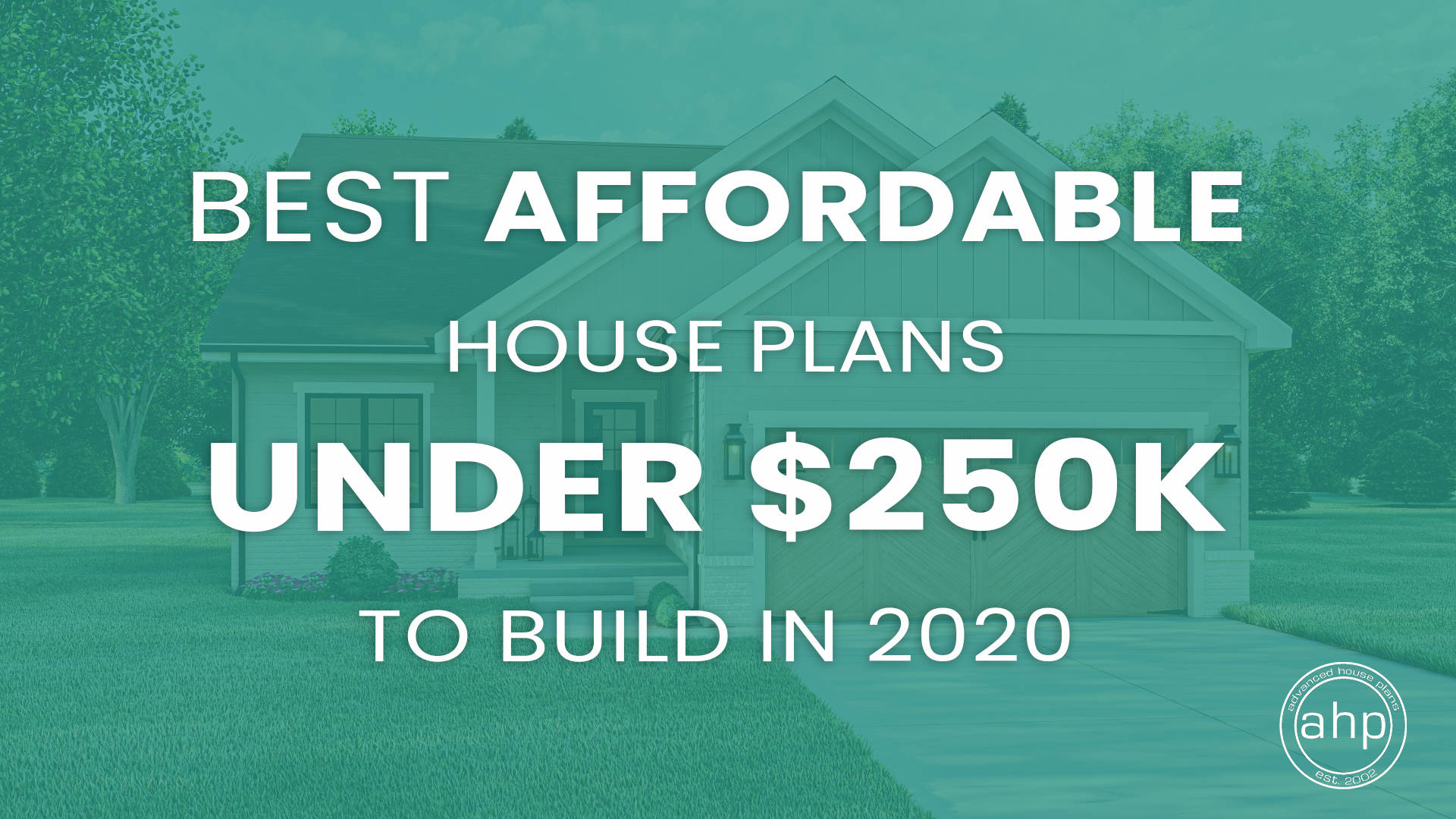 Best Affordable House Plans Under $250k to Build in 2020